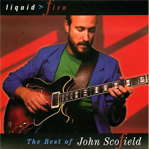 Cover of Liquid Fire - The Best Of John Scofield