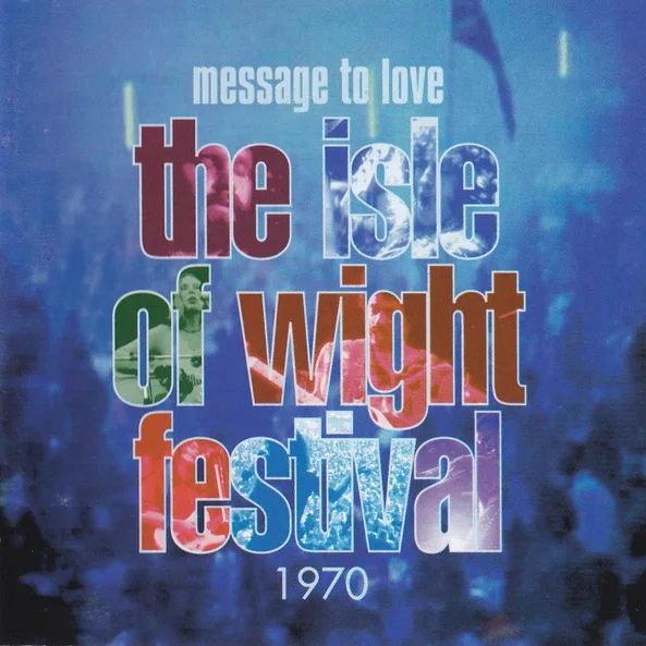 Cover of Message To Love ∙ The Isle Of Wight Festival 1970